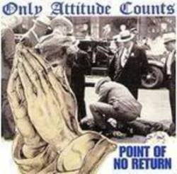Only Attitude Counts : Point of No Return